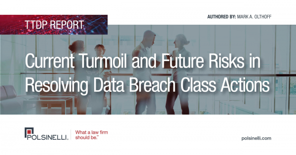 Current Turmoil And Future Risks In Resolving Data Breach Class Actions